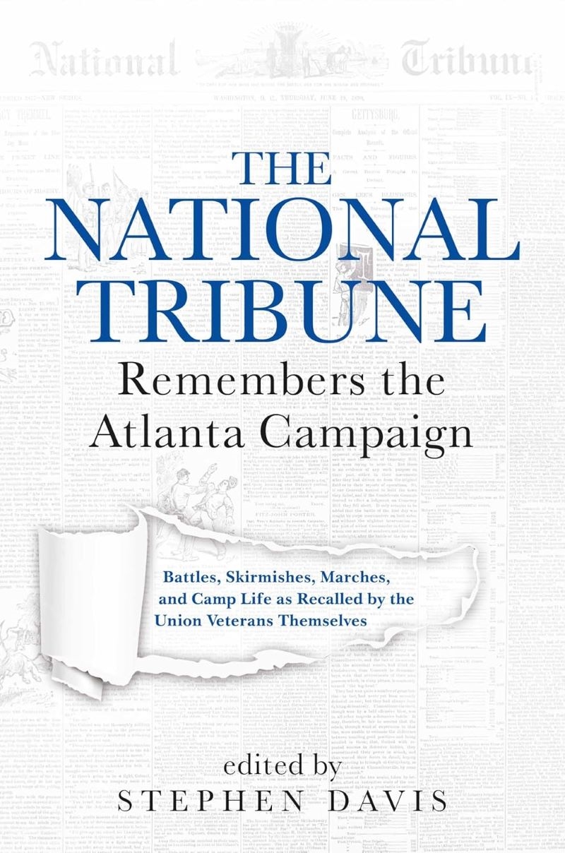 National Tribune Remembers the Atlanta Campaign: Battles, Skirmishes, Marches, and Camp Life as Reca/Product Detail/Military