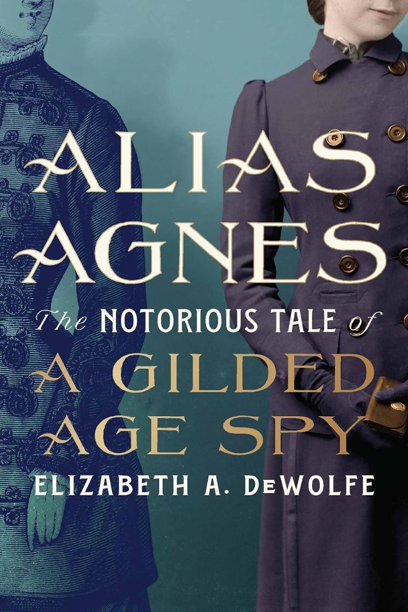 Alias Agnes: The Notorious Tale of a Gilded Age Spy/Product Detail/History