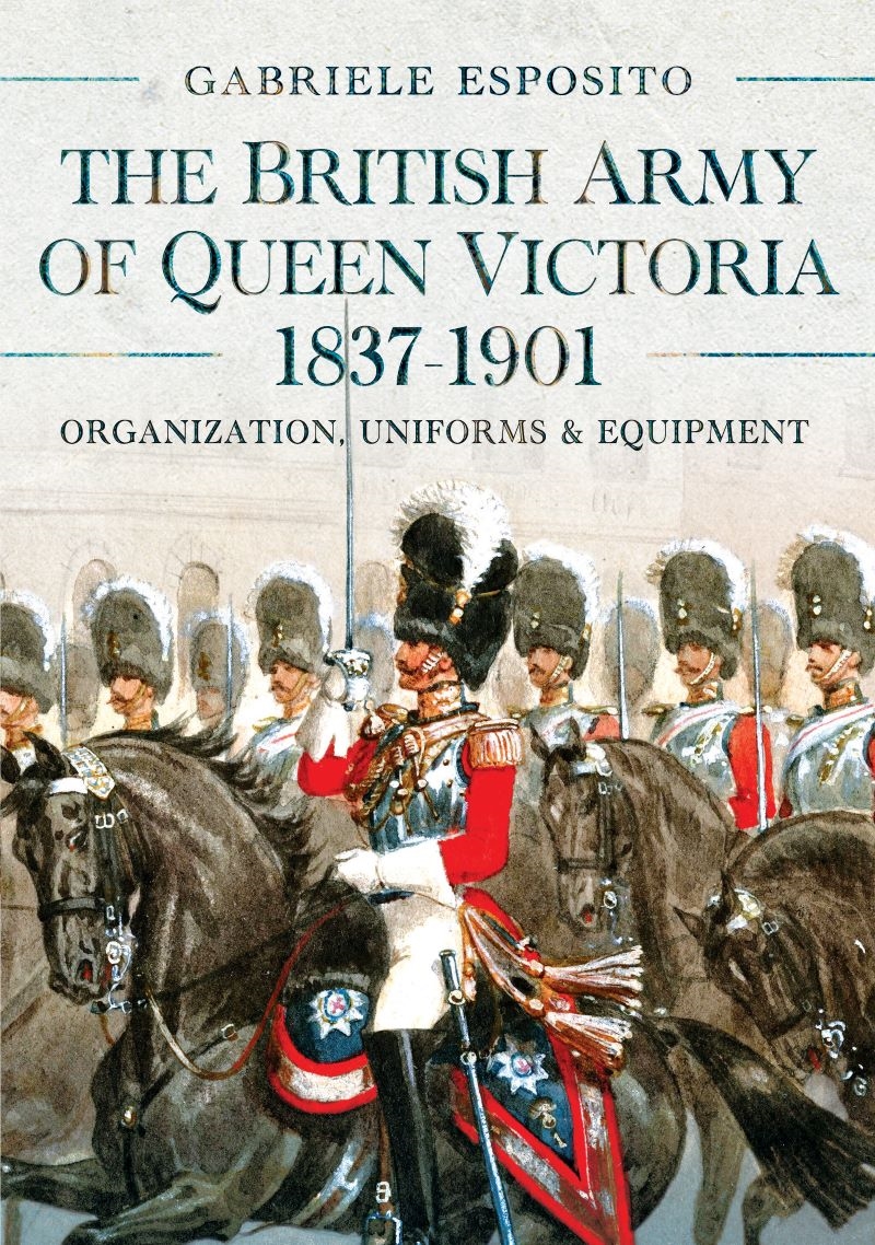 British Army of Queen Victoria, 1837-1901: Organization, Uniforms and Equipment/Product Detail/Military