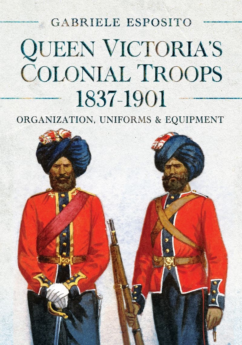 Queen Victoria's Colonial Troops, 1837-1901: Organization, Uniforms and Equipment/Product Detail/Military
