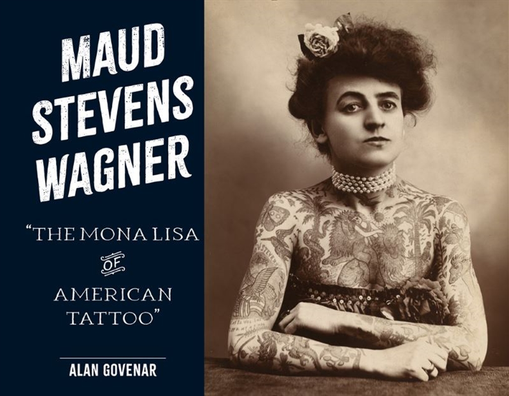 Maud Stevens Wagner: The Mona Lisa of American Tattoo/Product Detail/Art