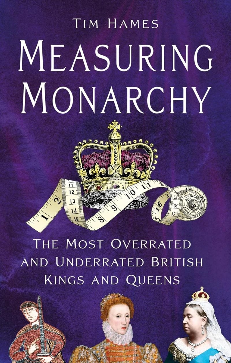 Measuring Monarchy: The Most Overrated And Underrated British Kings And Queens/Product Detail/History