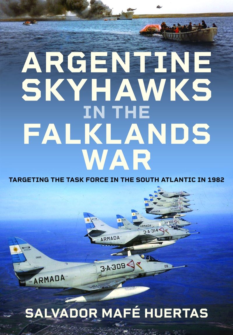 Argentine Skyhawks in the Falklands War: Targeting the Task Force in the South Atlantic in 1982/Product Detail/Military