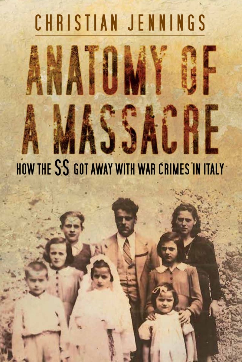 Anatomy Of A Massacre: How The Ss Got Away With War Crimes In Italy/Product Detail/Military