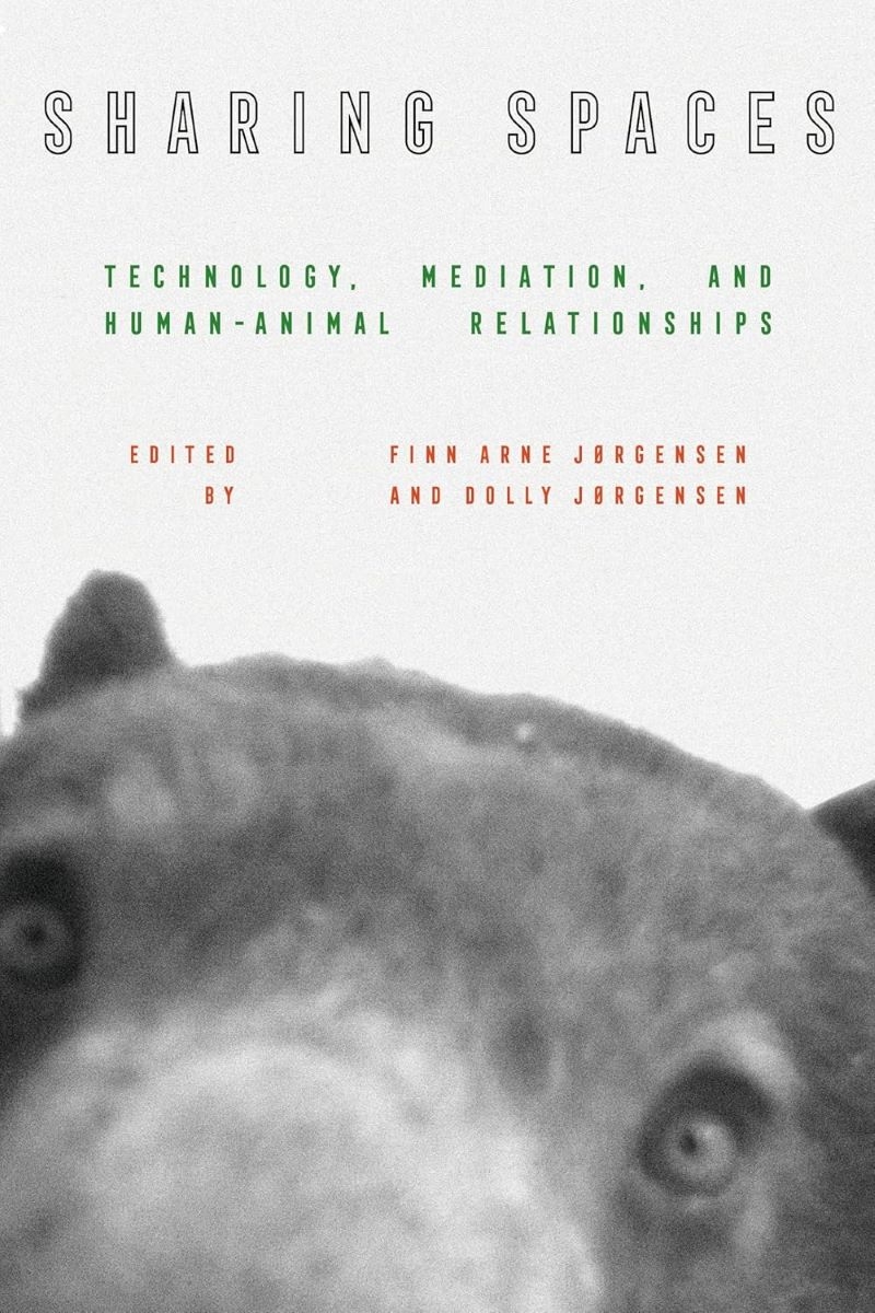Sharing Spaces: Technology, Mediation, and Human-Animal Relationships/Product Detail/Science
