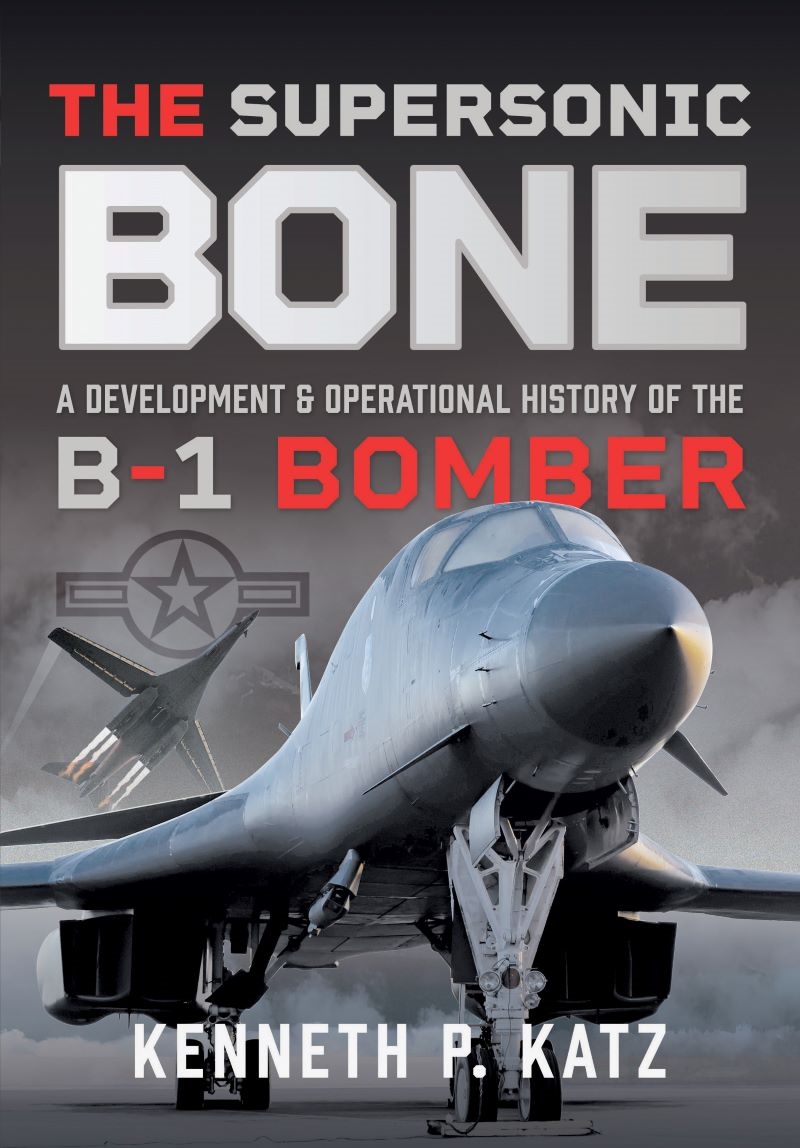 Supersonic Bone: A Development And Operational History Of The B-1 Bomber/Product Detail/Military