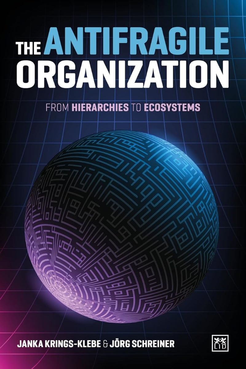 Antifragile Organization: From Hierarchies to Ecosystems/Product Detail/Business Leadership & Management