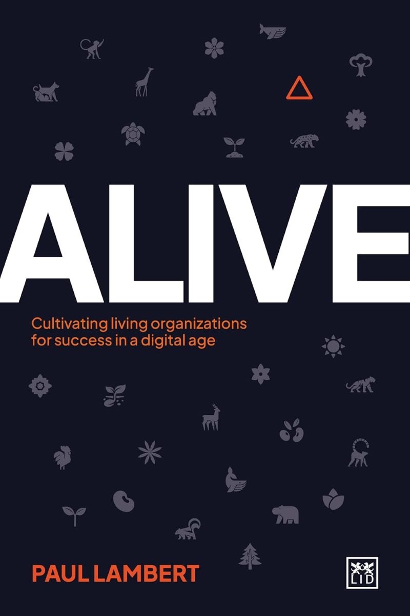 Alive: Cultivating living organizations for success in a digital age/Product Detail/Business Leadership & Management