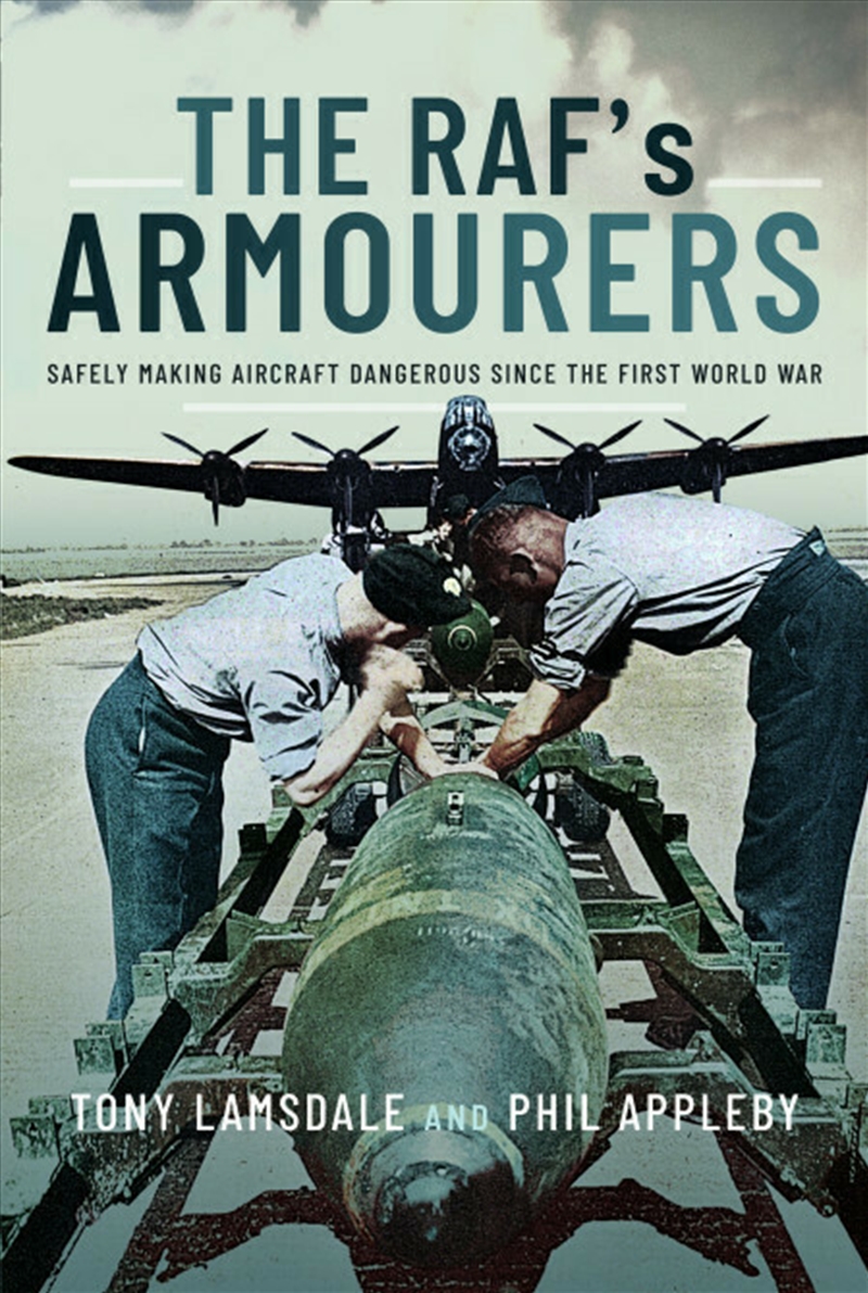 RAF's Armourers: Safely Making Aircraft Dangerous Since the First World War/Product Detail/Military