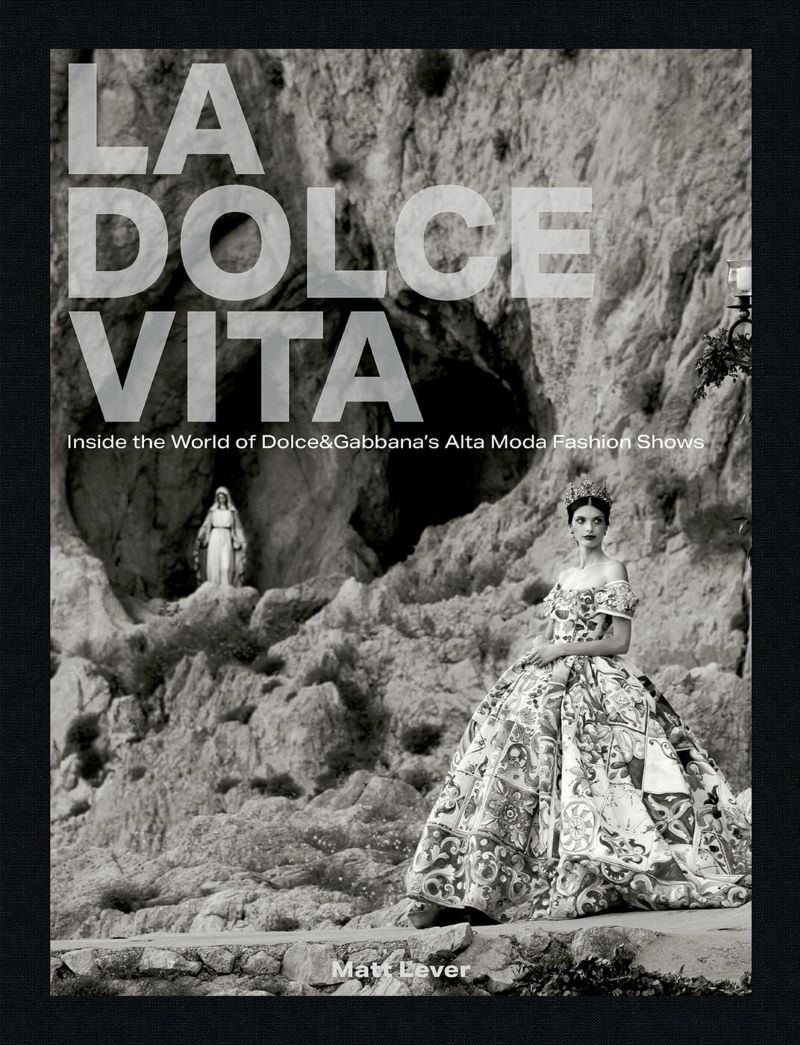 La Dolce Vita: Inside the World of Dolce & Gabbana's Alta Moda Fashion Shows/Product Detail/Fashion & Style Guides
