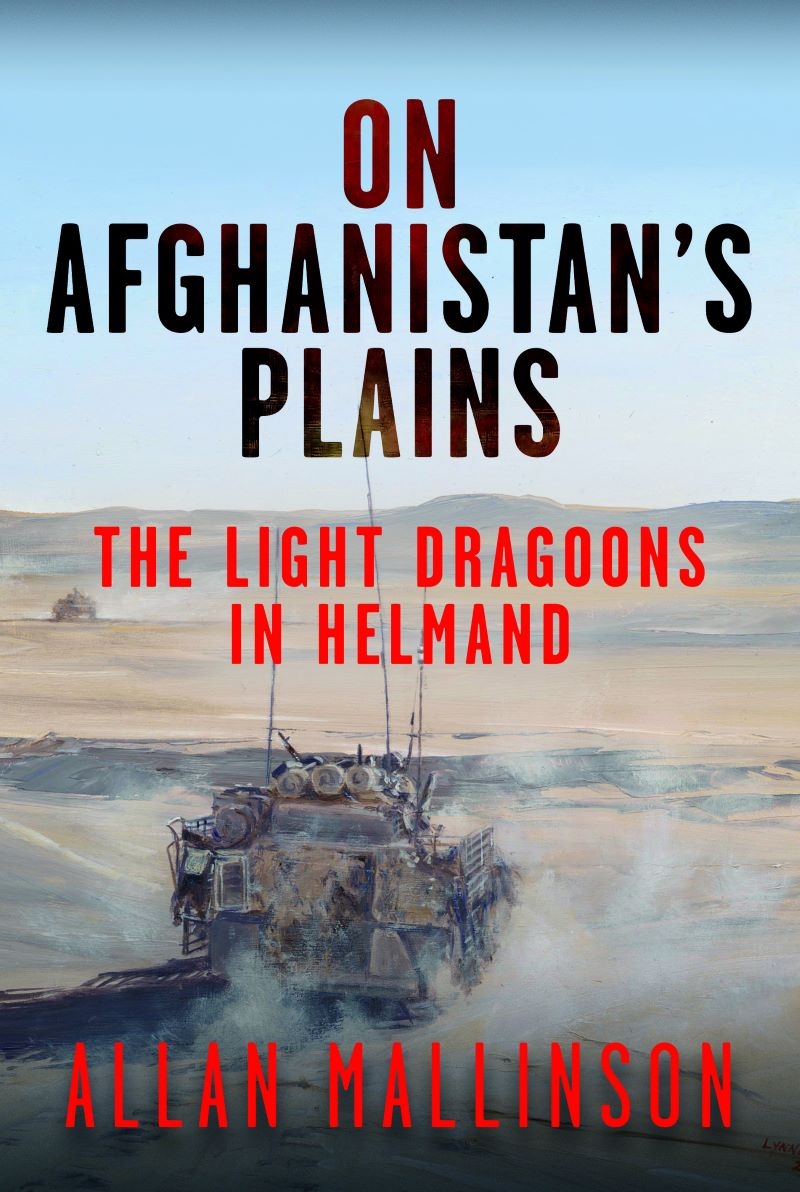 On Afghanistan's Plains: The Light Dragoons in Helmand 2006-2012/Product Detail/Military