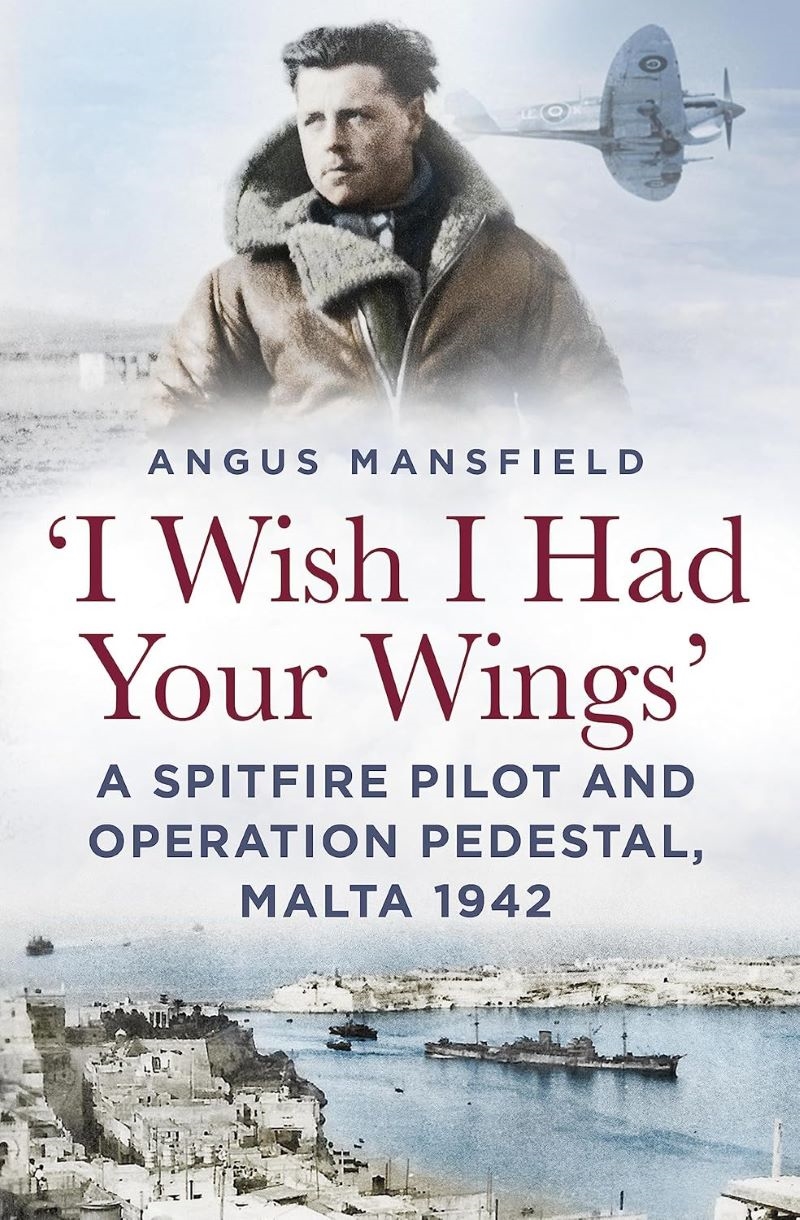 I Wish I Had Your Wings: A Spitfire Pilot And Operation Pedestal, Malta 1942/Product Detail/Military