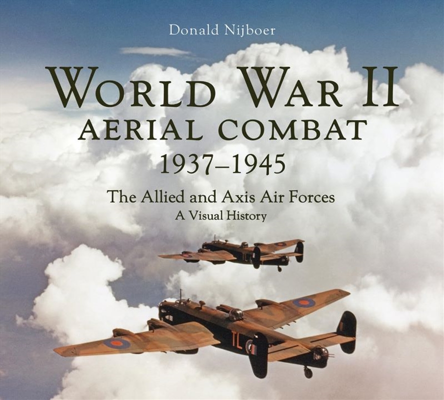 World War Ii Aerial Combat 1937-1945: The Allied And Axis Air Forces A Visual History/Product Detail/Military