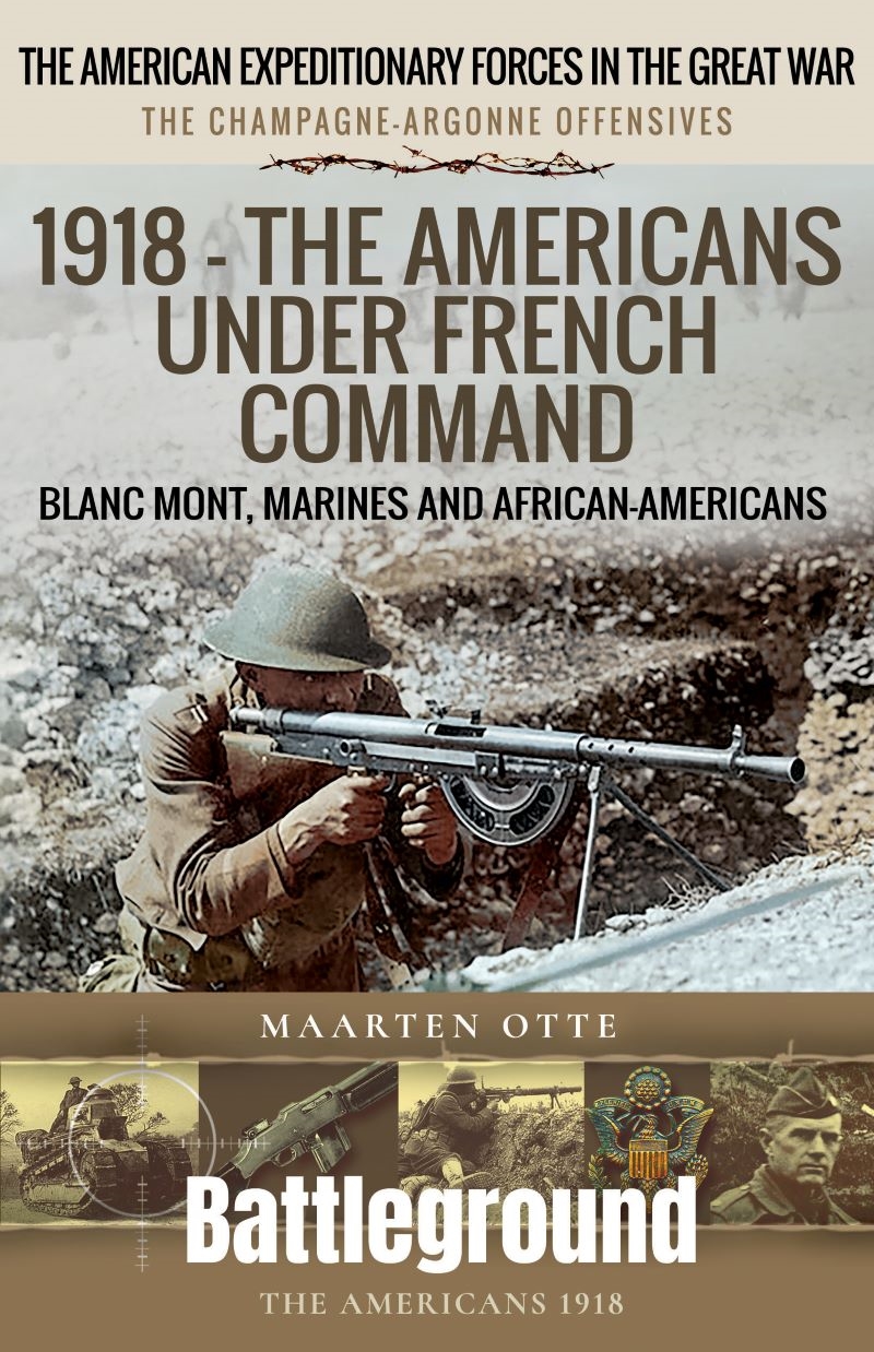 1918 - The Americans Under French Command: The Champagne-Argonne Offensives: Blanc Mont, Marines and/Product Detail/Military