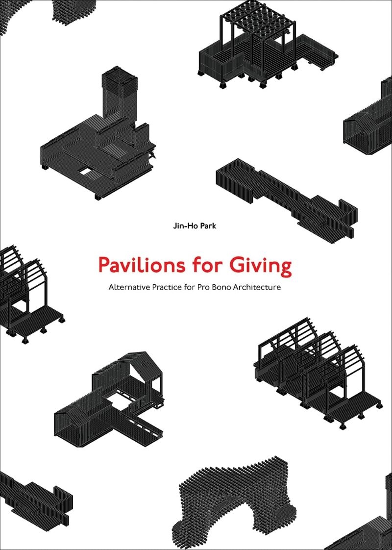 Pavilions for Giving: Alternative Practice for Pro Bono Architecture/Product Detail/Architecture