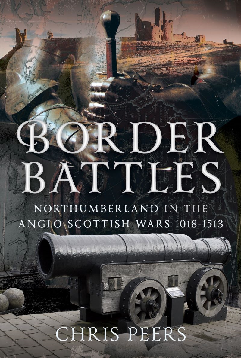 Border Battles: Northumberland in the Anglo-Scottish Wars, 1018-1513/Product Detail/Military