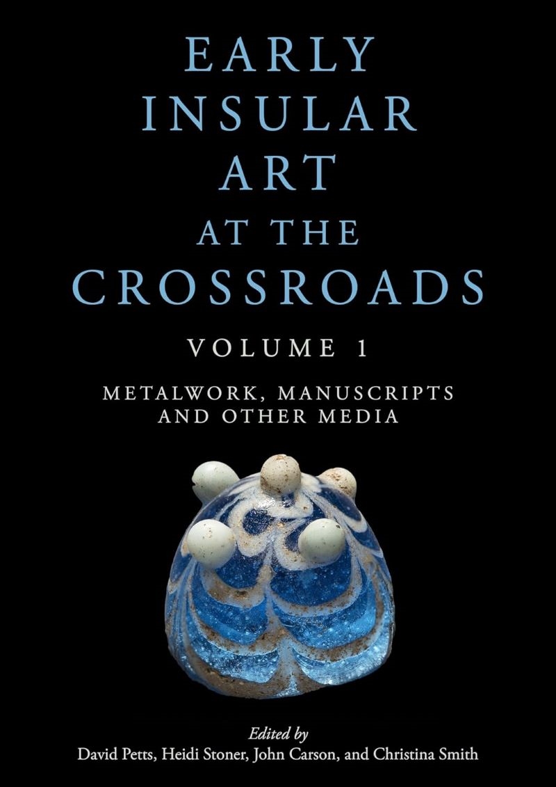 Early Insular Art at the Crossroads: Volume 1: Metalwork, Manuscripts and Other Media/Product Detail/Art