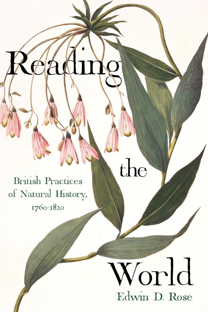 Reading the World: British Practices of Natural History, 1760-1820/Product Detail/Science