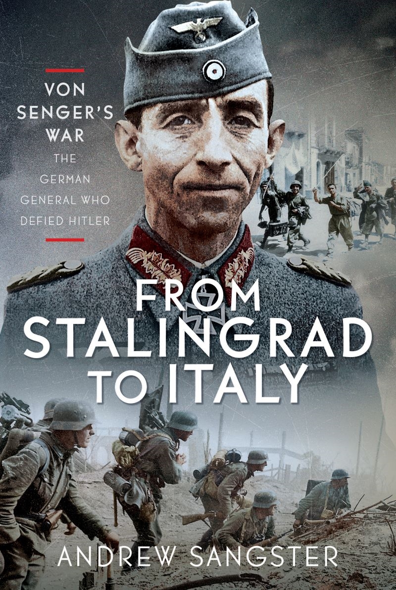 From Stalingrad to Italy - Von Senger's War: The German General Who Defied Hitler/Product Detail/Military