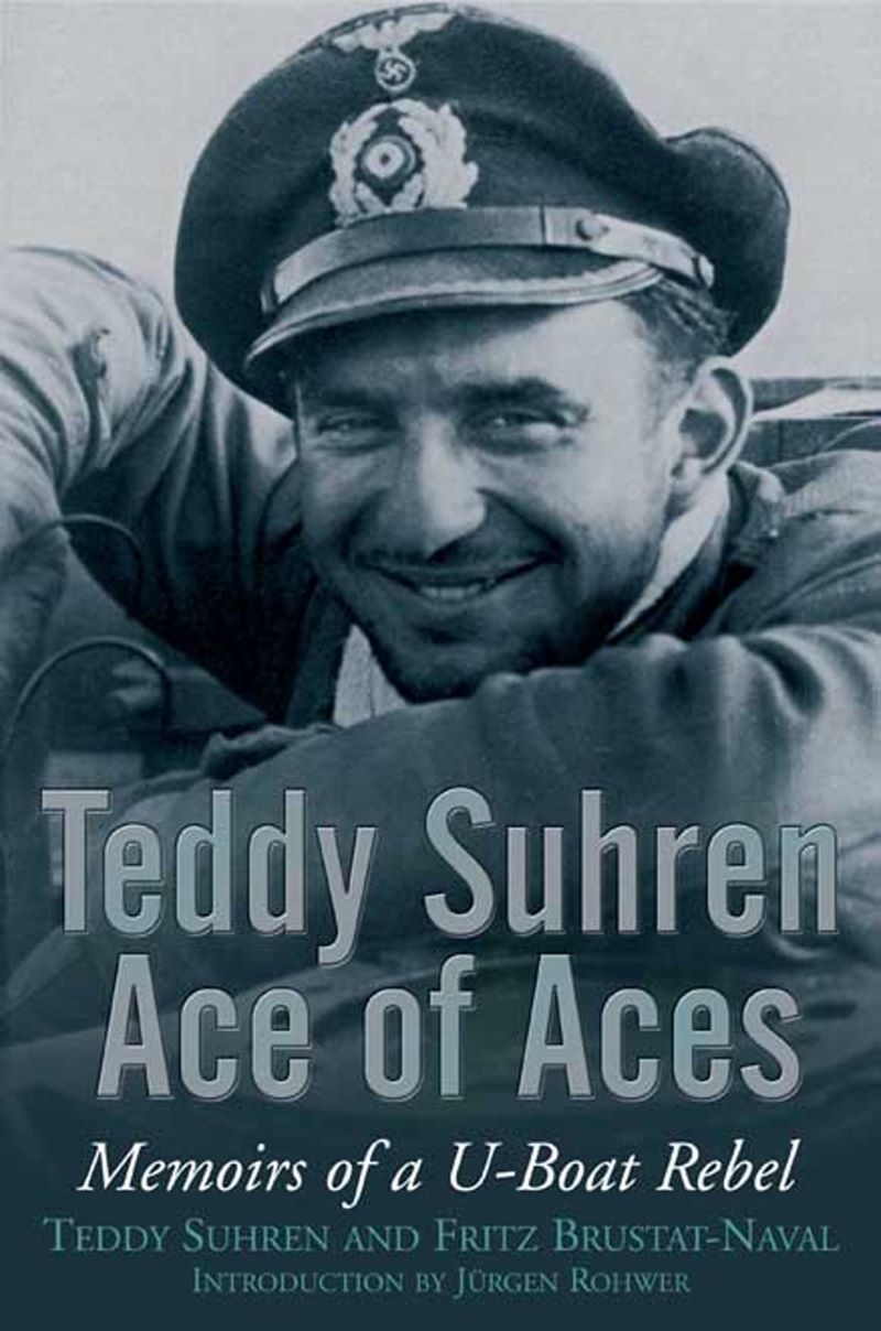 Teddy Suhren: Ace of Aces: Memoirs of a U-Boat Rebel/Product Detail/Reading