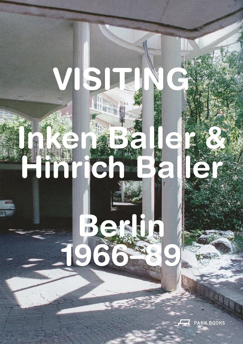 Visiting: Inken Baller & Hinrich Baller, Berlin 1966-89/Product Detail/Architecture