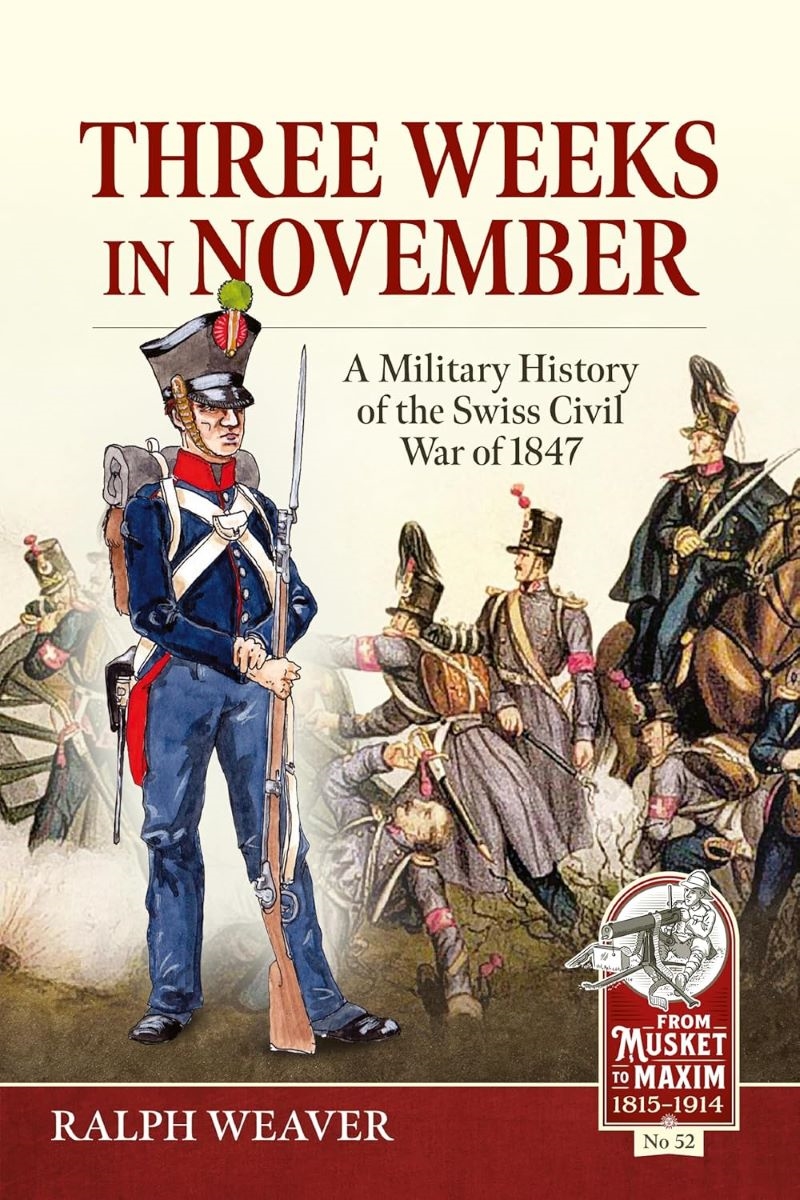 Three Weeks in November: A Military History of the Swiss Civil War of 1847/Product Detail/Military