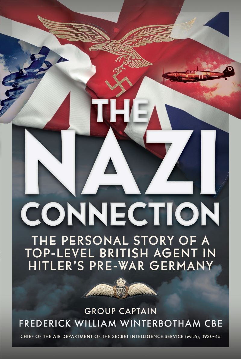 Nazi Connection: The Personal Story of a Top-Level British Agent in Hitler's Pre-War Germany/Product Detail/Military