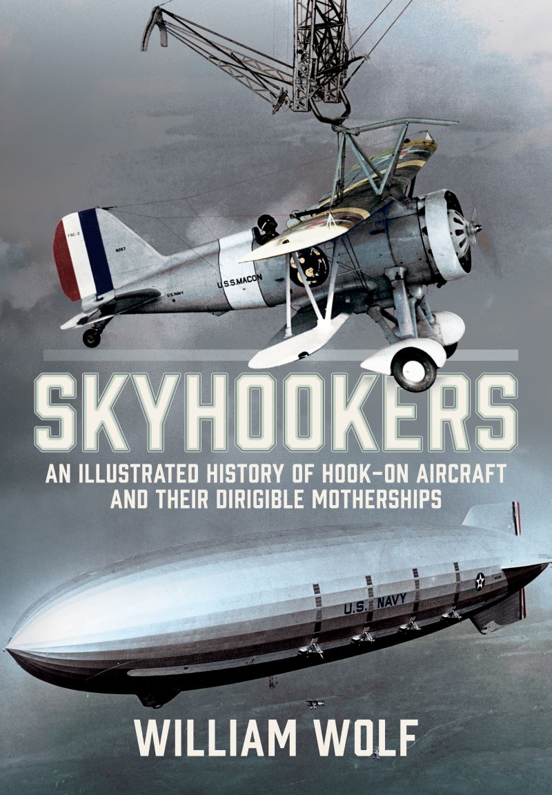 Skyhookers: An Illustrated History of Hook-on Aircraft and Their Dirigible Motherships/Product Detail/Military
