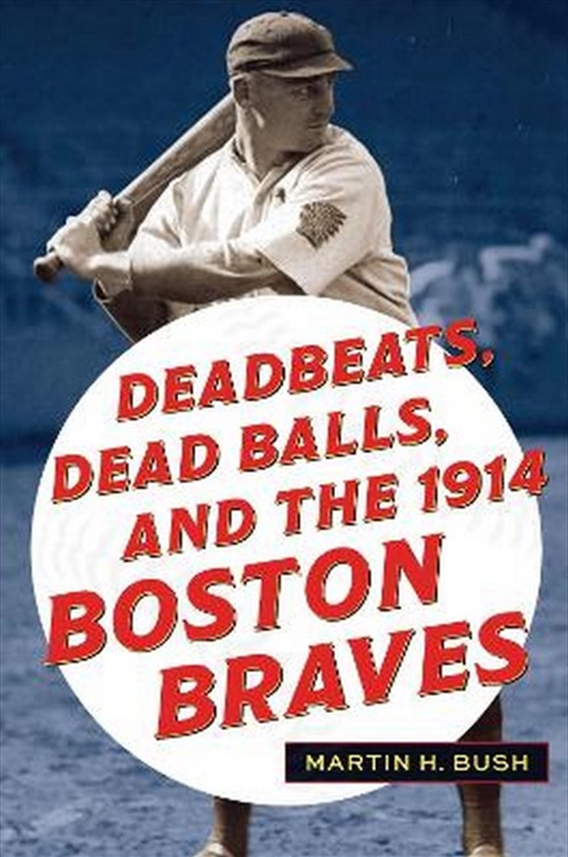 Deadbeats, Dead Balls, and the 1914 Boston Braves/Product Detail/Sport & Recreation