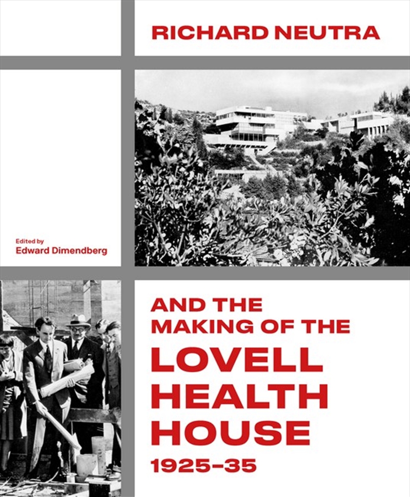 Richard Neutra And The Making Of The Lovell Health House, 1925-35/Product Detail/Architecture