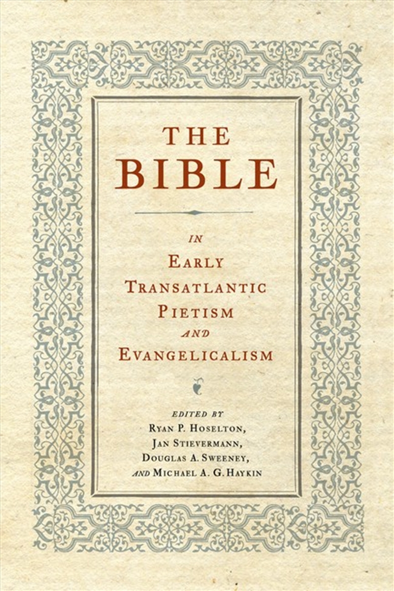The Bible in Early Transatlantic Pietism and Evangelicalism/Product Detail/Religion & Beliefs