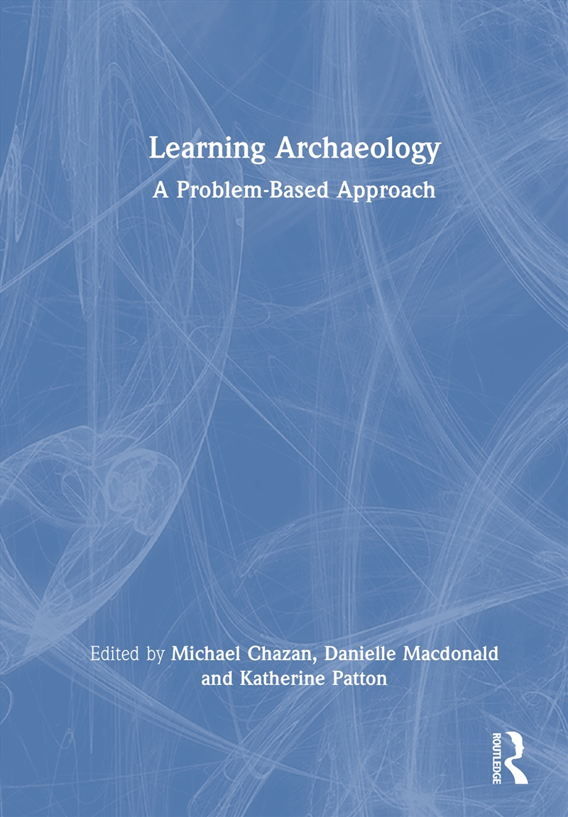 Learning Archaeology A Problem-Based Approach/Product Detail/Politics & Government