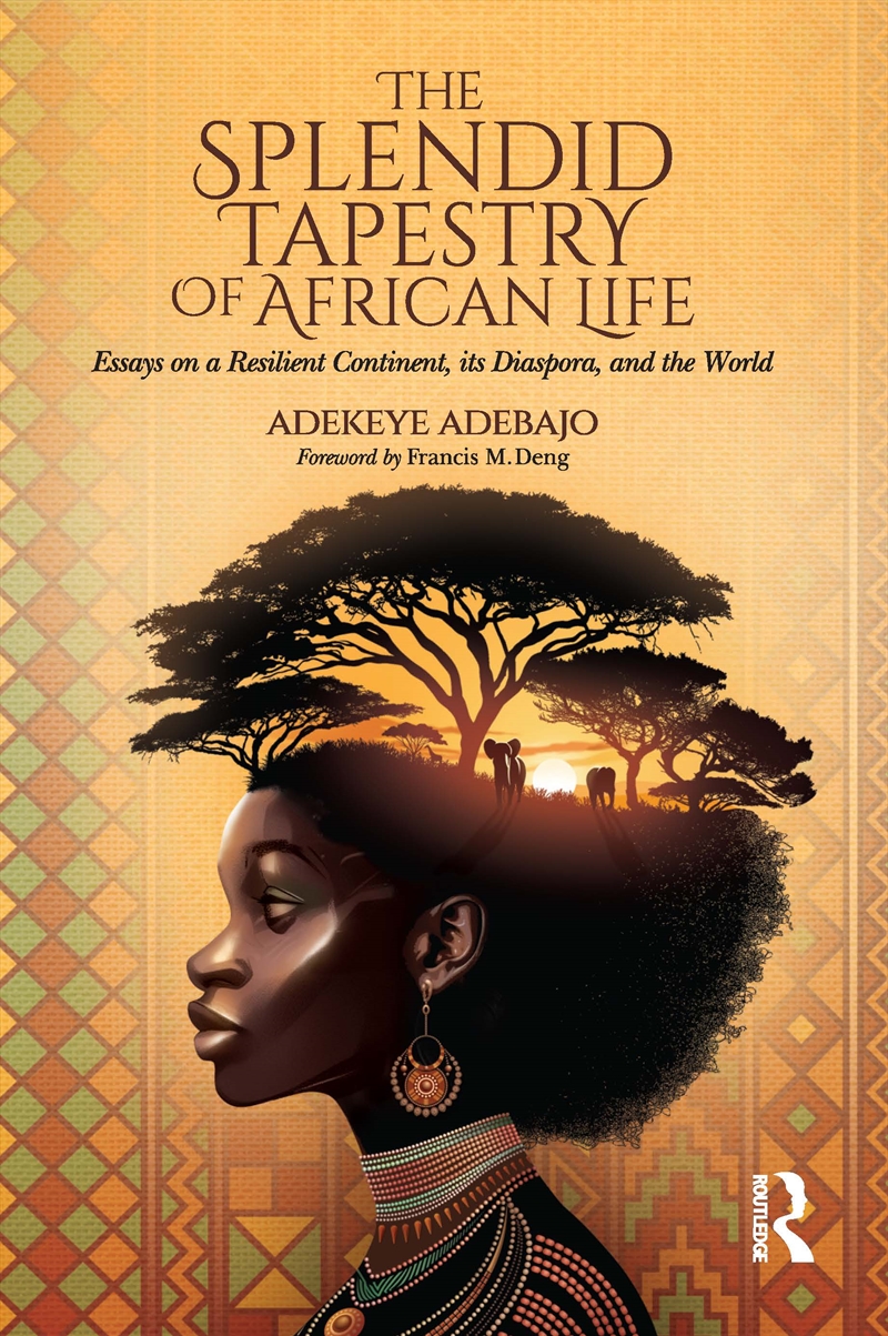 Splendid Tapestry Of African Life Essays On A Resilient Continent, Its Diaspora, And The World/Product Detail/Politics & Government