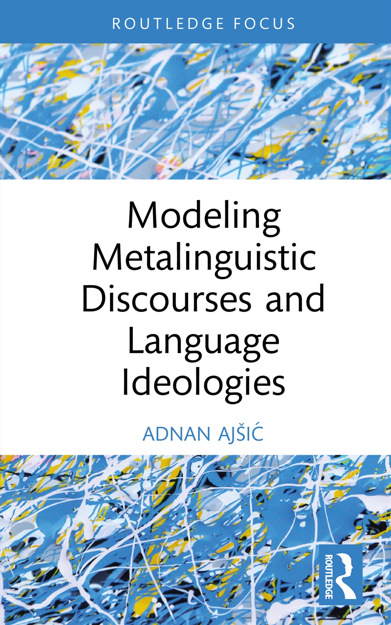 Modeling Metalinguistic Discourses And Language Ideologies/Product Detail/Language & Linguistics