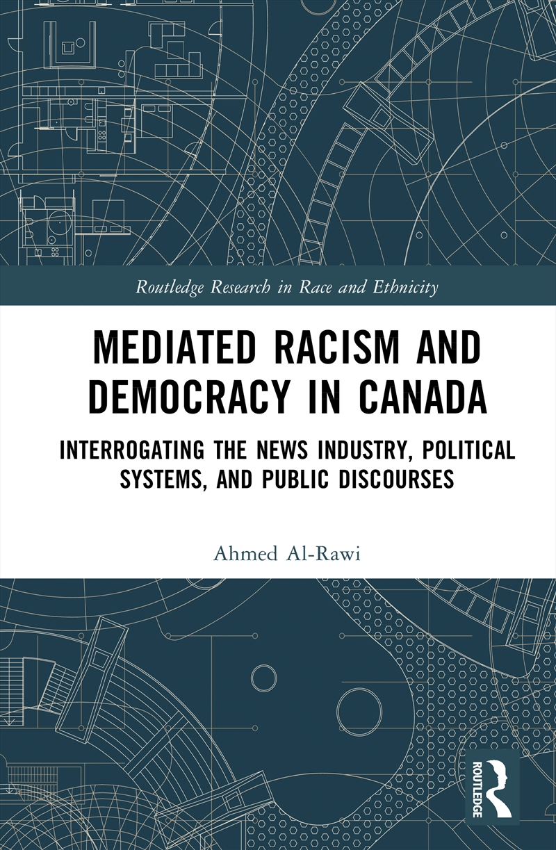 Mediated Racism And Democracy In Canada Interrogating The News Industry, Political Systems, And Publ/Product Detail/Politics & Government