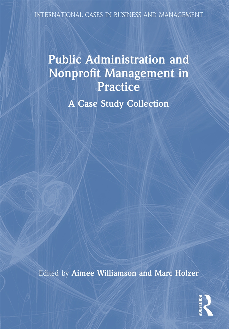 Public Administration And Nonprofit Management In Practice A Case Study Collection/Product Detail/Business Leadership & Management