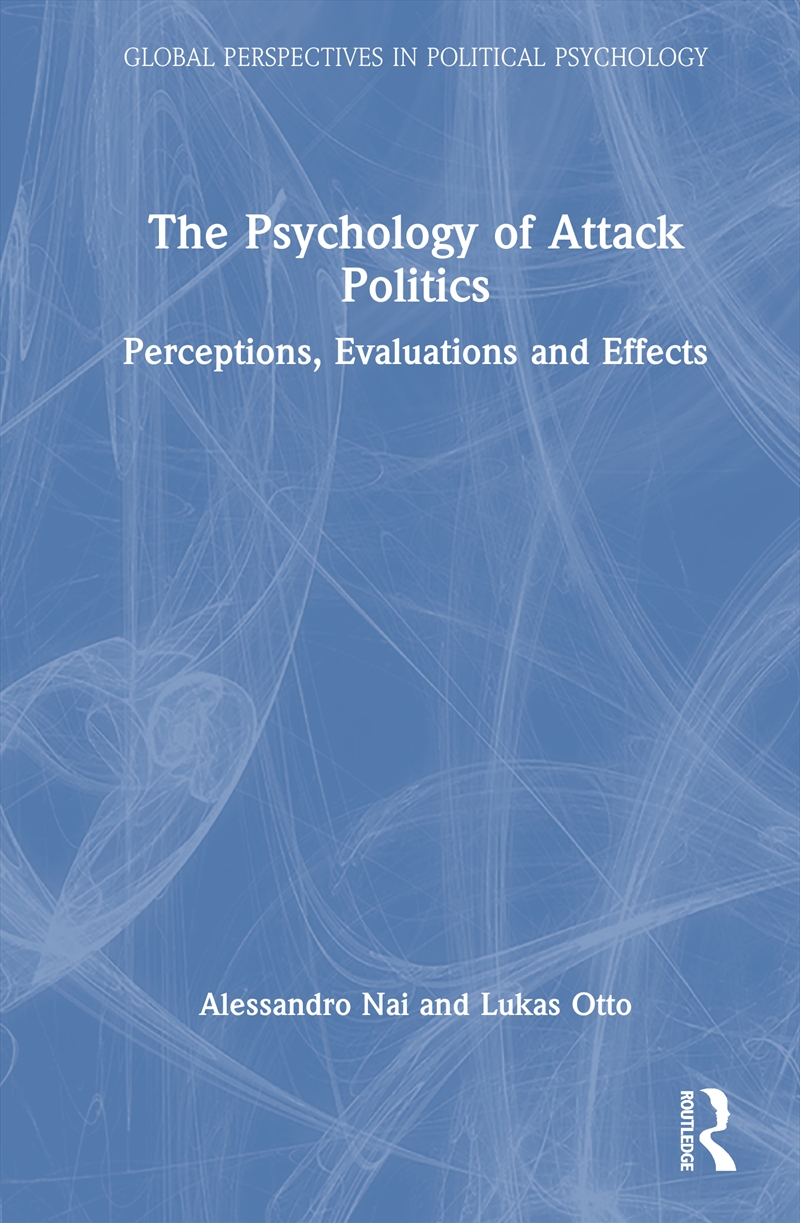 Psychology Of Attack Politics Perceptions, Evaluations And Effects/Product Detail/Politics & Government