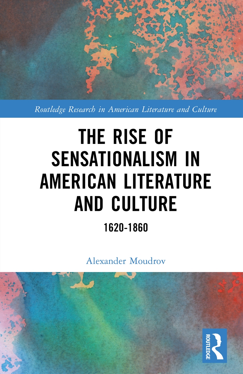 Rise Of Sensationalism In American Literature And Culture 1620-1860/Product Detail/Literature & Poetry