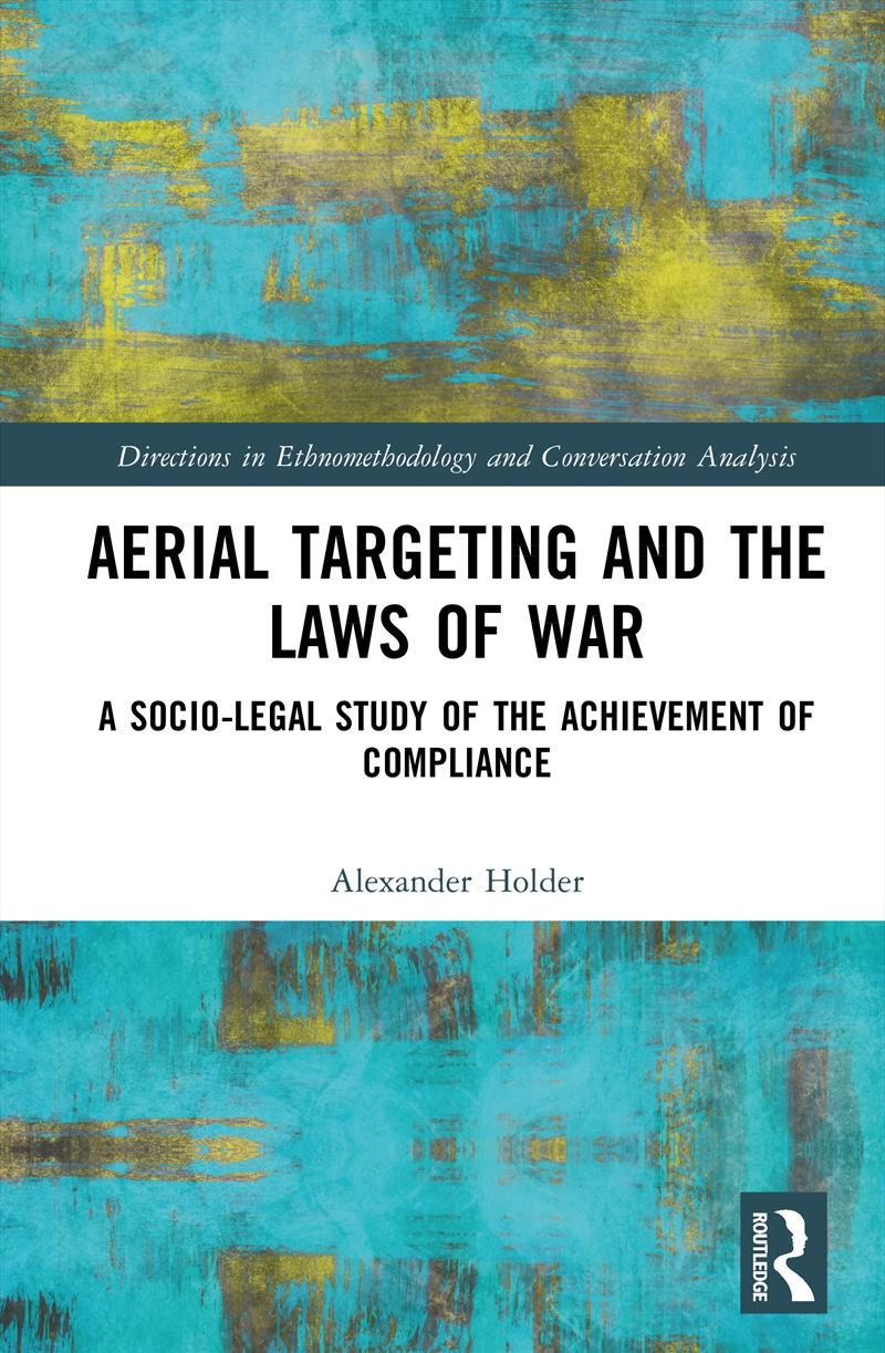 Aerial Targeting And The Laws Of War A Socio-Legal Study Of The Achievement Of Compliance/Product Detail/Law
