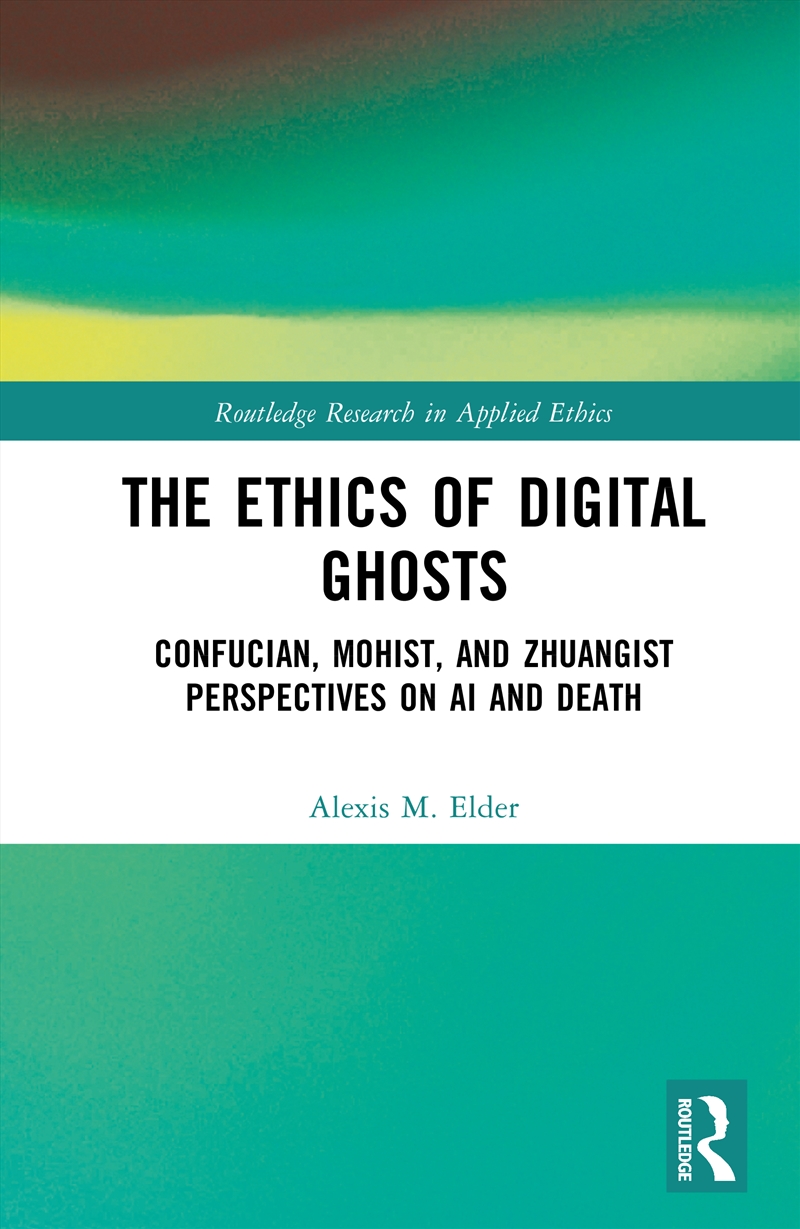 Ethics Of Digital Ghosts Confucian, Mohist, And Zhuangist Perspectives On Ai And Death/Product Detail/Reading