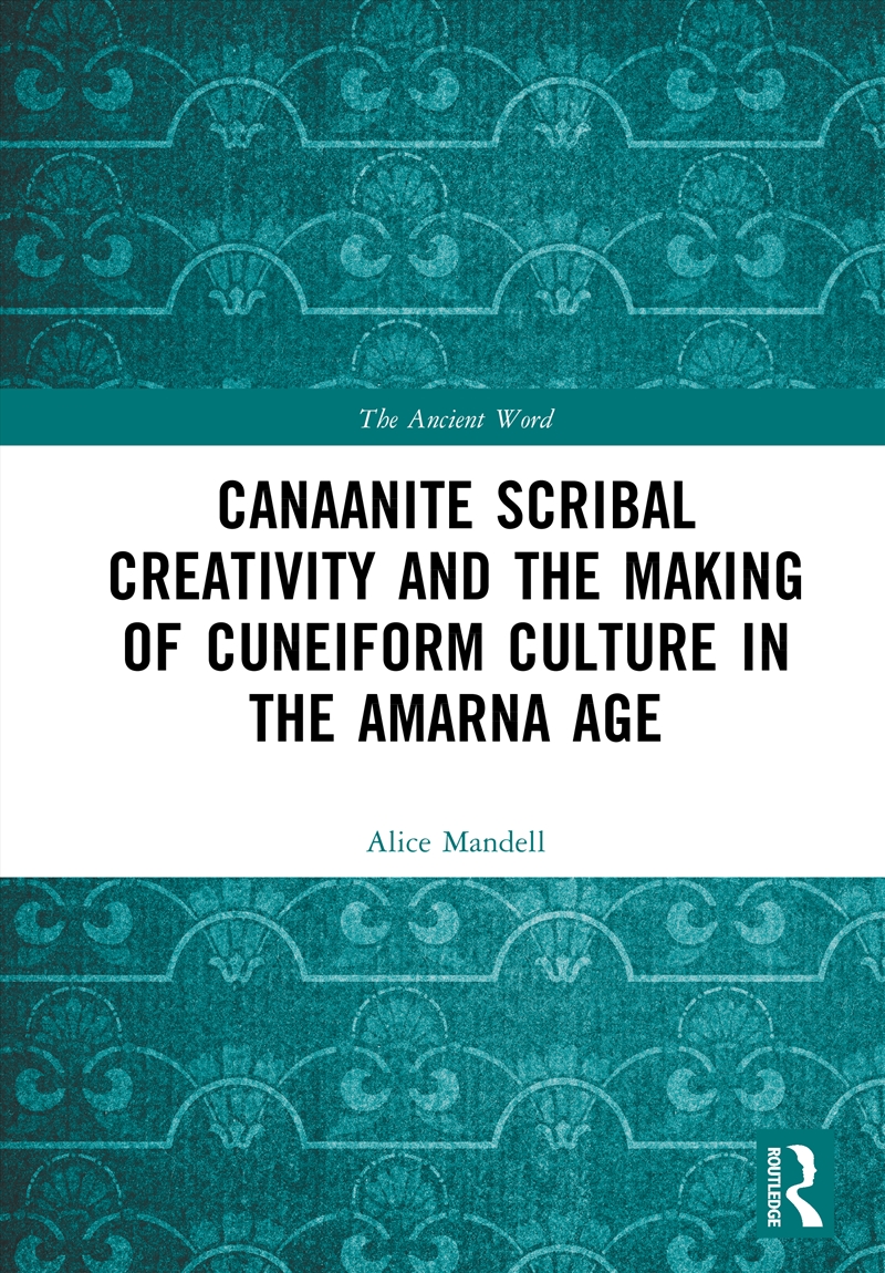 Canaanite Scribal Creativity And The Making Of Cuneiform Culture In The Amarna Age/Product Detail/History