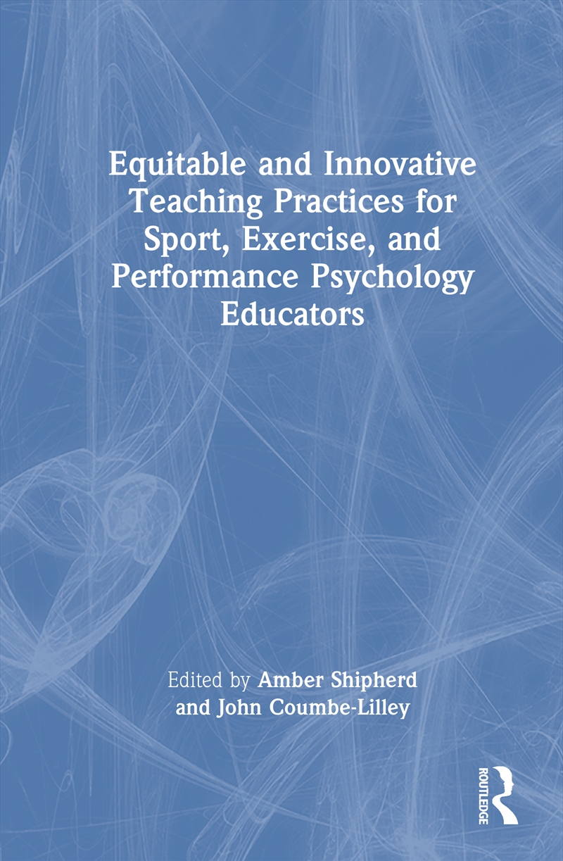 Equitable And Innovative Teaching Practices For Sport, Exercise, And Performance Psychology Educator/Product Detail/Teaching
