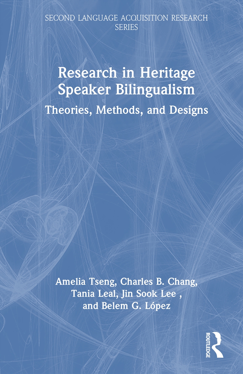 Research In Heritage Speaker Bilingualism Theories, Methods, And Designs/Product Detail/Language & Linguistics