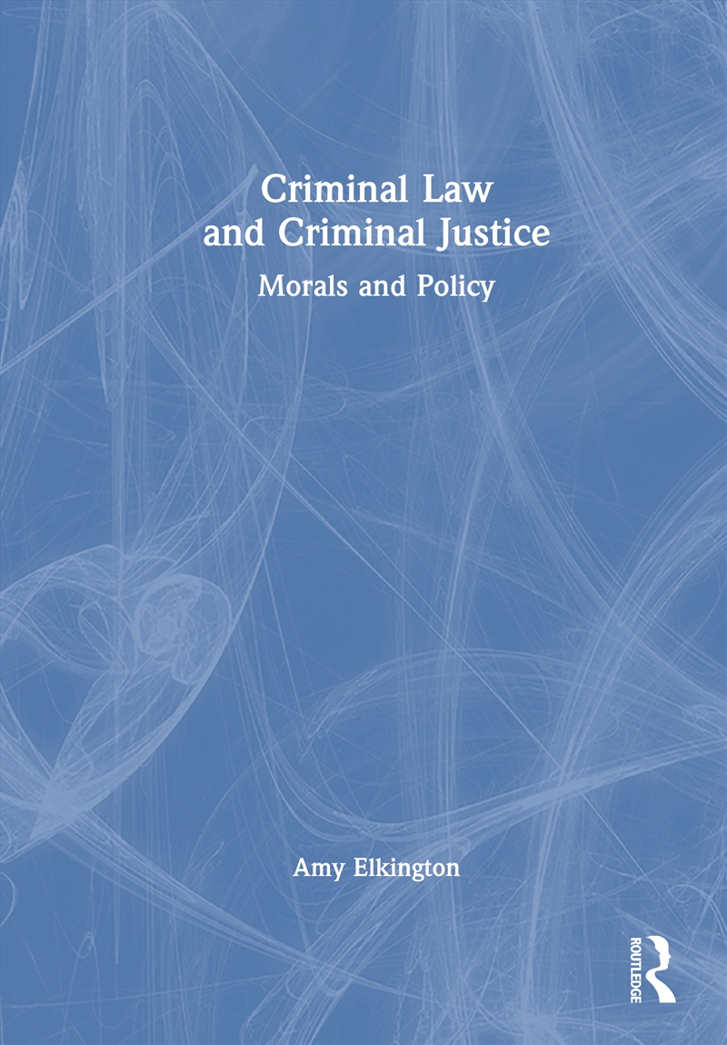 Criminal Law And Criminal Justice Morals And Policy/Product Detail/Law