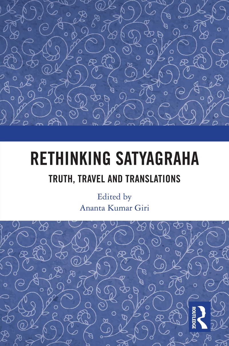Rethinking Satyagraha Truth, Travel And Translation/Product Detail/Politics & Government