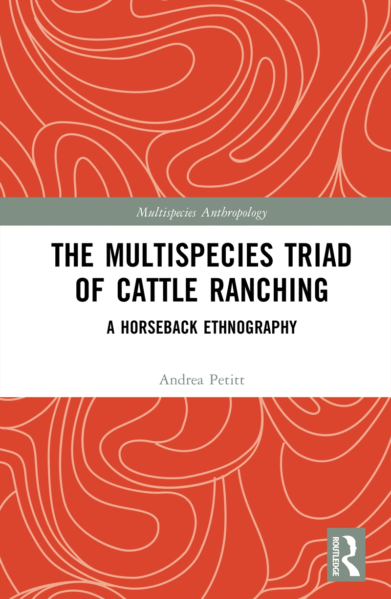 Multispecies Triad Of Cattle Ranching A Horseback Ethnography/Product Detail/Politics & Government