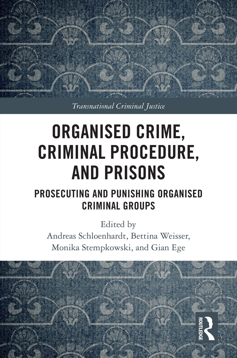 Organised Crime, Criminal Procedure, And Prisons Prosecuting And Punishing Organised Criminal Groups/Product Detail/Law