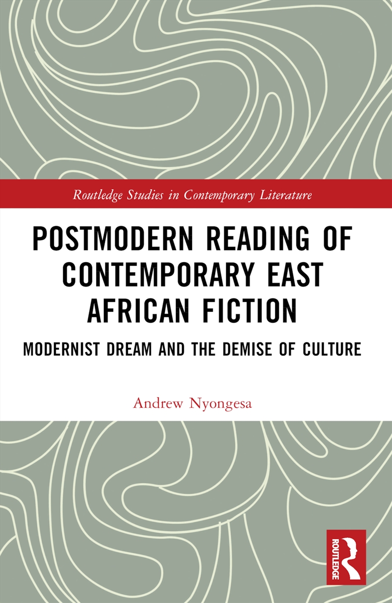 Postmodern Reading Of Contemporary East African Fiction Modernist Dream And The Demise Of Culture/Product Detail/Literature & Poetry