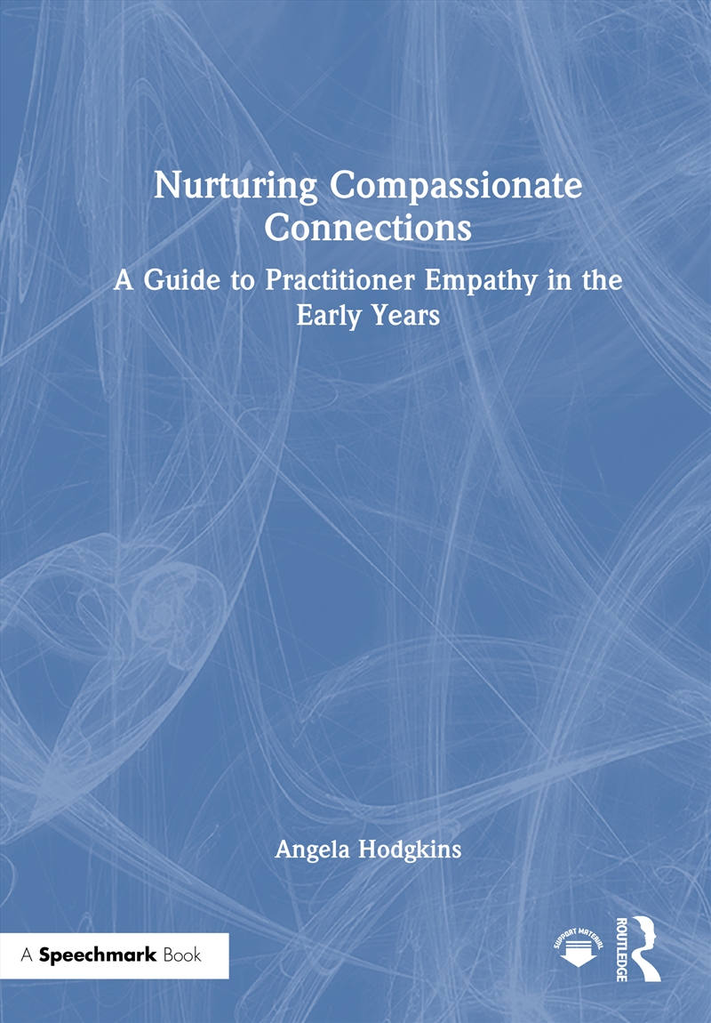 Nurturing Compassionate Connections A Guide To Practitioner Empathy In The Early Years/Product Detail/Teaching