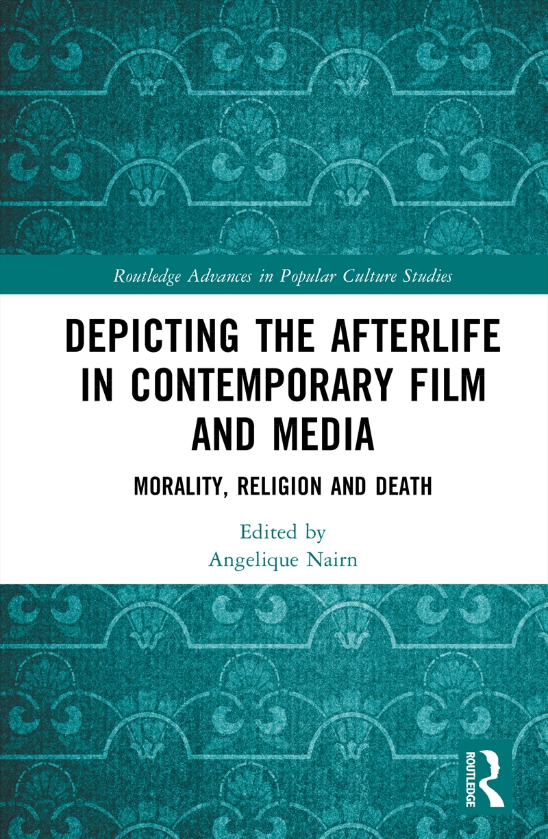 Depicting The Afterlife In Contemporary Film And Media Morality, Religion And Death/Product Detail/Art